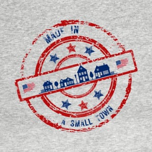 Made in a small town T-Shirt